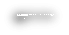 Inauguration Feuchères
Nîmes